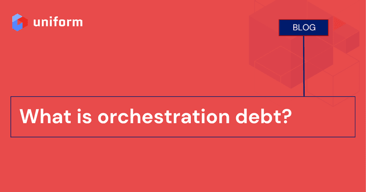 What is orchestration debt?