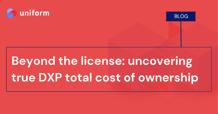 Beyond the license: uncovering true DXP total cost of ownership
