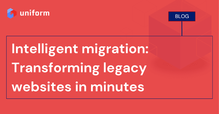 Intelligent migration: Transforming legacy websites in minutes