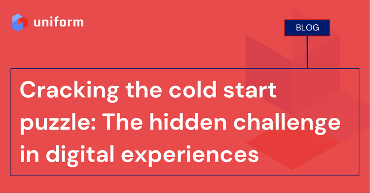 Cracking the cold start puzzle: The hidden challenge in digital experiences