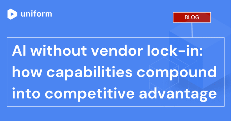 AI without vendor lock-in: how capabilities compound into competitive advantage