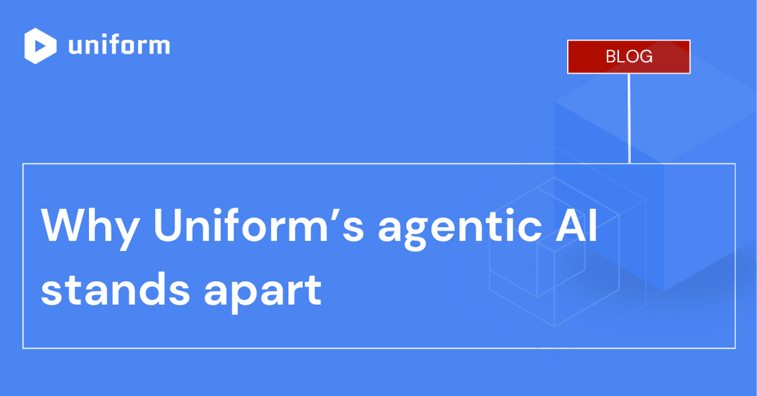 Why Uniform’s agentic AI stands apart