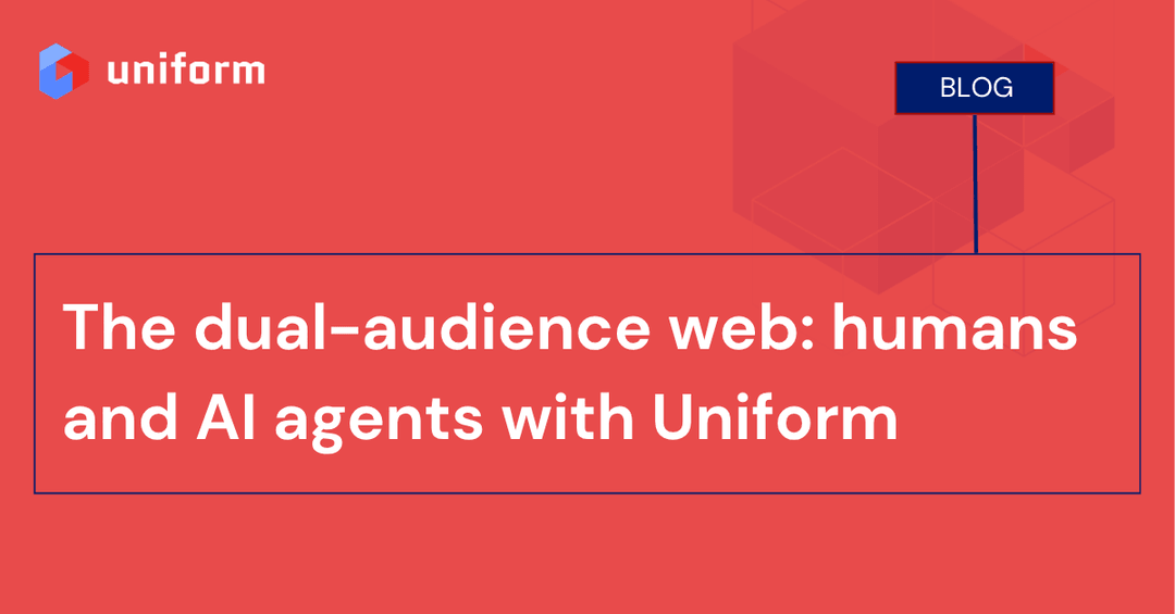 The dual-audience web: humans and AI agents with Uniform