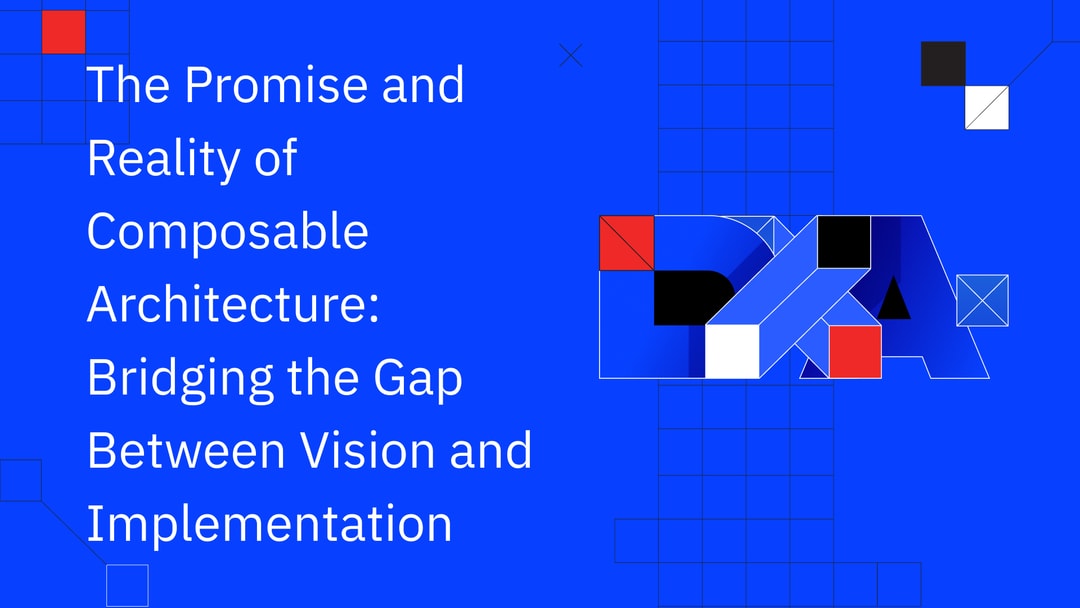The Promise and Reality of Composable Architecture: Bridging the Gap Between Vision and Implementation