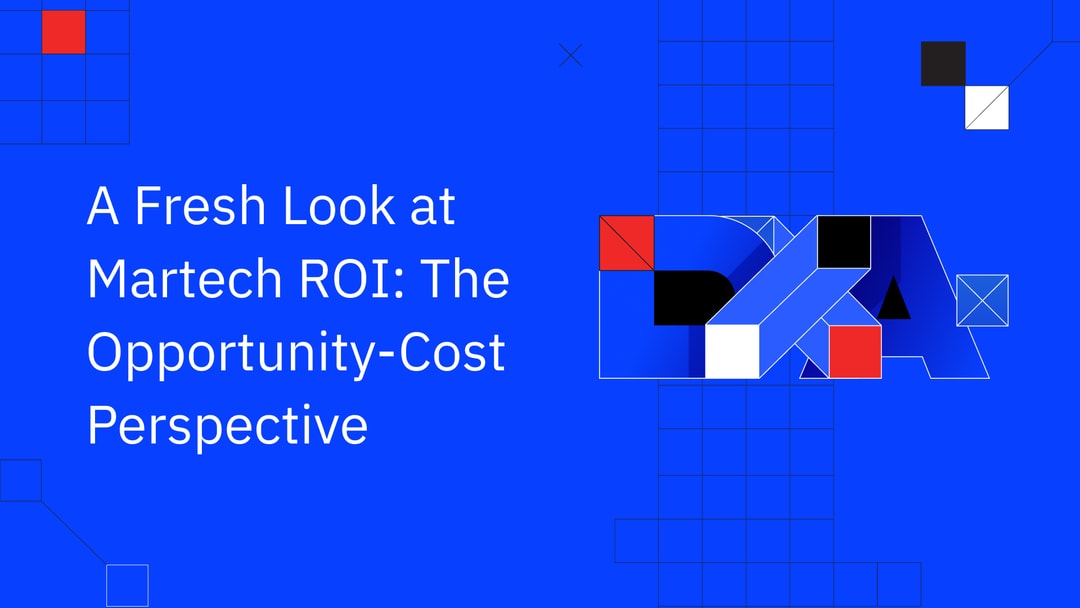 A Fresh Look at Martech ROI: The Opportunity-Cost Perspective