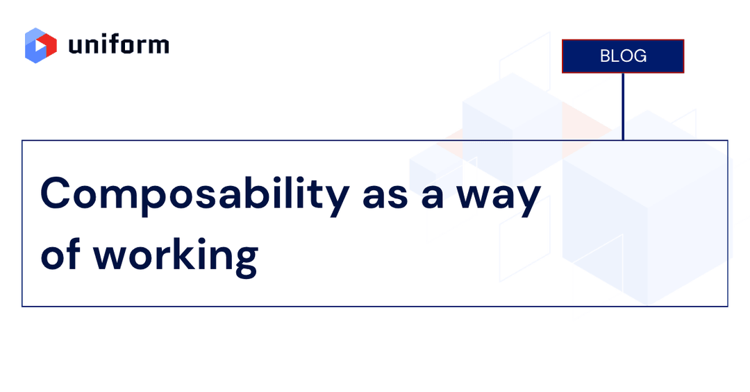 Composability as a way of working