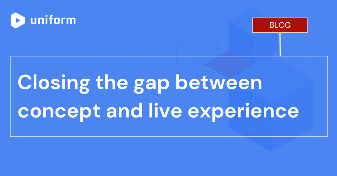 Closing the gap between concept and live experience