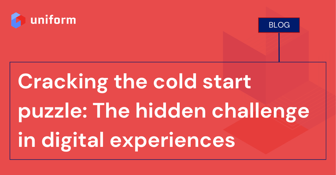 Cracking the cold start puzzle: The hidden challenge in digital experiences