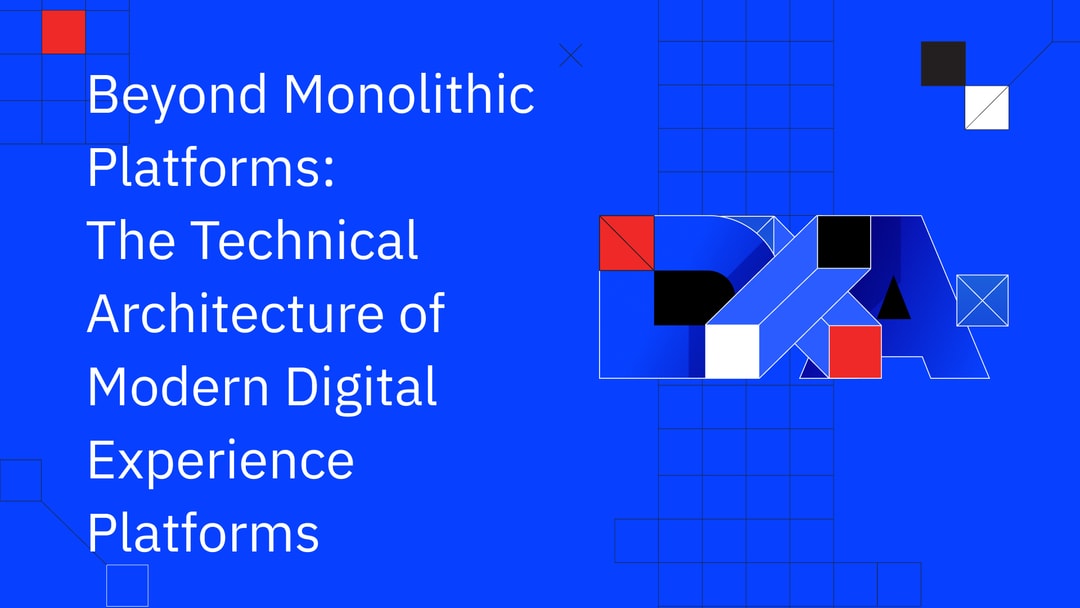 Beyond Monolithic Platforms: The Technical Architecture of Modern Digital Experience Platforms