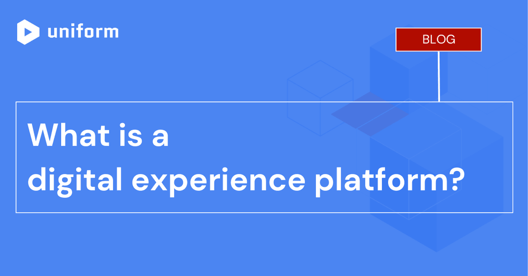 What is a digital experience platform?