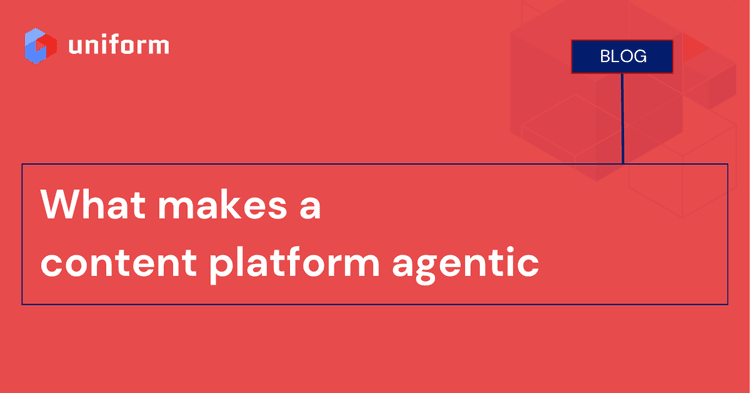 What makes a content platform agentic
