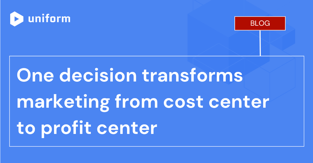 One decision transforms marketing from cost center to profit center