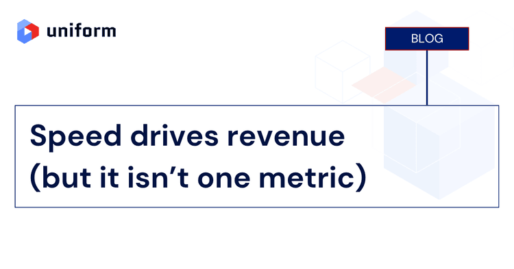 Speed drives revenue (but it isn’t one metric)