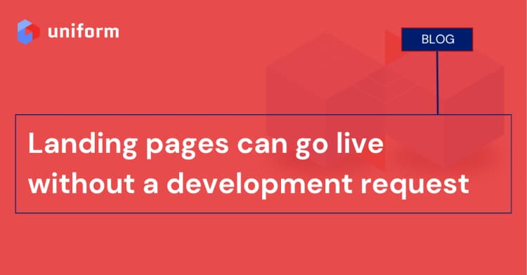 Landing pages can go live without a development request