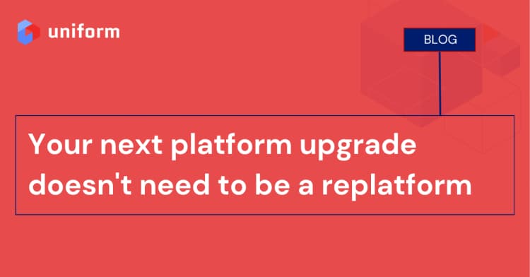 Your next platform upgrade doesn't need to be a replatform